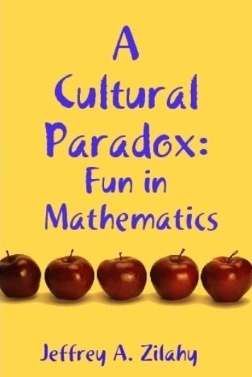 A Cultural Paradox: Fun in Mathematics by Jeffrey A. Zilahy 