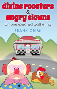 Divine Roosters and Angry Clowns