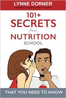 101+ Secrets From Nutrition School by Lynne Dorner