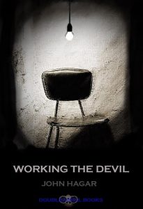 Working the Devil by John Hagar