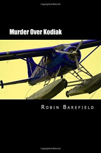 Murder Over Kodiak by Robin Barefield 