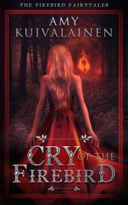 Cry of the Firebird by Amy Kuivalainen