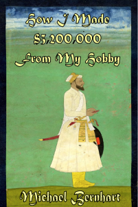 How I Made $3,200,000 from My Hobby By Michael Bernhart