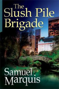 The Slush Pile Brigade by Samuel Marquis
