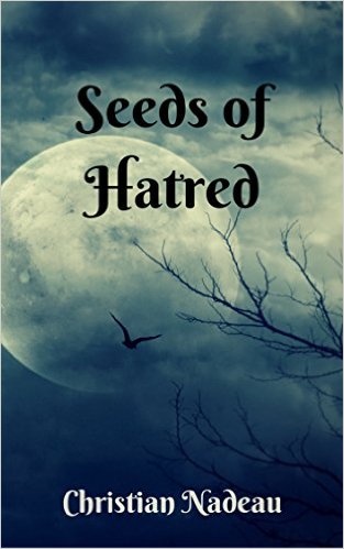 Seeds of Hatred by Christian Nadeau