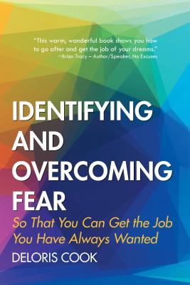 Identifying And Overcoming Fear So That You Can Get The Job You Have Always Wanted