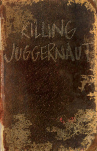 Killing Juggernaut by Jared Bernard