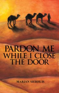 Pardon Me While I Close The Door by Marjan Sierhuis