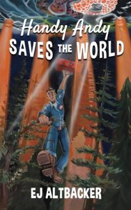 Handy Andy Saves the World by E.J. Altbacker