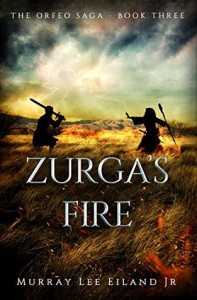 Zurga's Fire (The Orfeo Saga Book 3) by Murray Lee Eiland Jr.