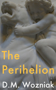 Perihelion by D.M. Wozniak 