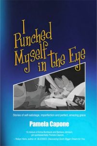 I Punched Myself in the Eye by Pamela Capone