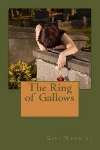 The Ring of Gallows by Gary Whorley