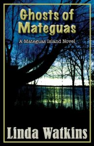 Ghosts of Mateguas: A Mateguas Island Novel by Linda Watkins