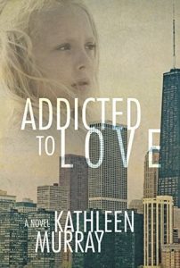 Addicted to Love by Kathleen Murray