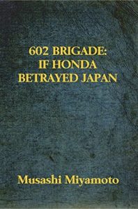 602 Brigade: If Honda Betrayed Japan