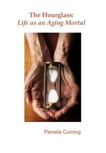 The Hourglass: Life as an Aging Mortal by Pamela Cuming