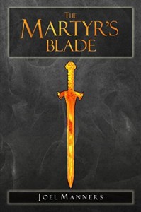 The Martyr's Blade by Joel Manners