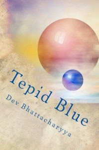 Tepid Blue: Philosophy and Yoga by Dev Bhattacharyya