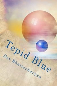 Tepid Blue: Philosophy and Yoga by Dev Bhattacharyya