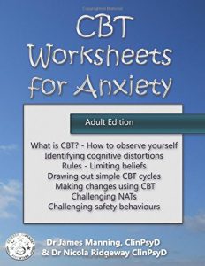 CBT Worksheets for Anxiety (Adult edition): A simple CBT workbook to help you record your progress when using CBT to reduce anxiety by Dr. James Manning and Dr. Nicola Ridgeway