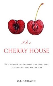 The Cherry House by C.J. Carlyon