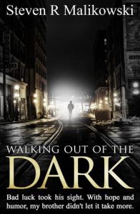 Walking Out of the Dark by Steven Malikowski