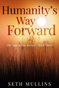 Humanity's Way Forward (The Edge of the Known Book 3) by Seth Mullins