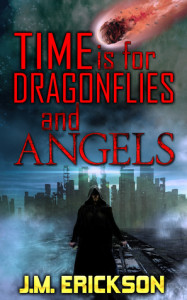 Time is for Dragonflies and Angels by J. M. Erickson