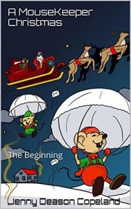 A MouseKeeper Christmas: The Beginning by Jenny Deason Copeland