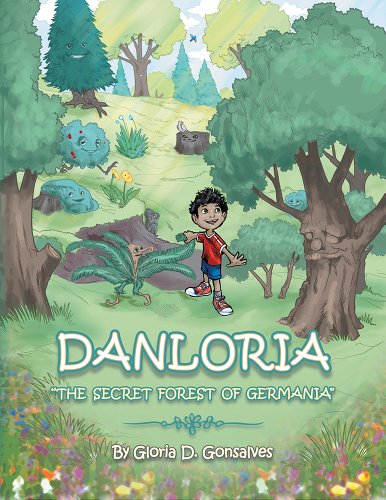 Danloria: The Secret Forest of Germania by Gloria D. Gonsalves