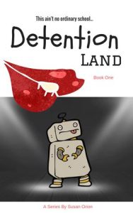 Detention Land (Book 1) by Susan Orion