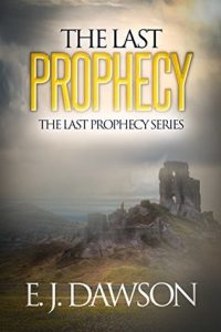 The Last Prophecy by E. J. Dawson