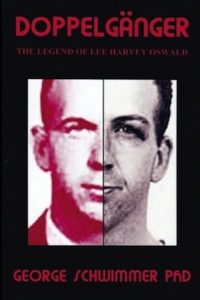 Doppelgänger: The Legend Of Lee Harvey Oswald by George Schwimmer PhD