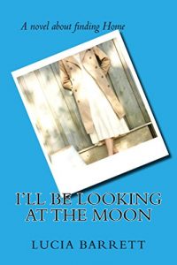 I'll Be Looking at the Moon by Lucia Barrett