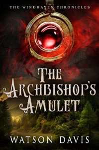 The Archbishop's Amulet: The Windhaven Chronicles by Watson Davis