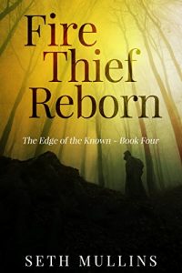 Fire Thief Reborn (The Edge of the Known Book 4)