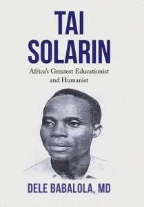 Tai Solarin: Africa’s Greatest Educationist and Humanist