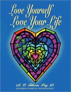 Love Yourself Love Your Life by A. P. Filosa