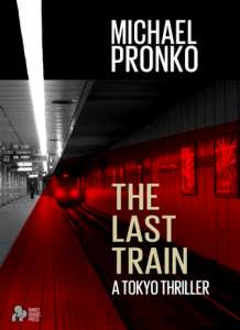 The Last Train (Detective Hiroshi series Book 1) by Michael Pronko
