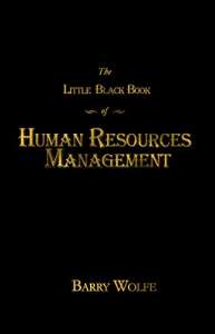 The Little Black Book of Human Resources Management by Barry Wolfe