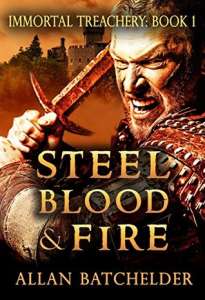 Steel, Blood and Fire (Immortal Treachery Book 1) 