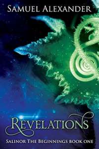 Revelations (Salinor the Beginnings Book 1) by Samuel Alexander