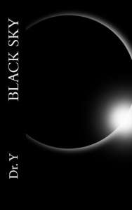 Black Sky: On Addiction and Awakening of the Human Being by Dr. Y