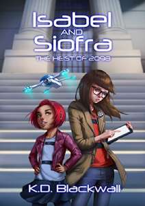 Isabel and Siofra: The Heist of 2098