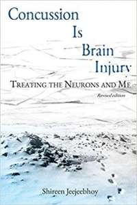 Concussion Is Brain Injury: Treating the Neurons and Me by Shireen Jeejeebhoy