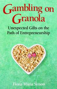 Gambling on Granola: Unexpected Gifts of the Path to Entrepreneurship