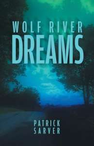 Wolf River Dreams by Patrick Sarver