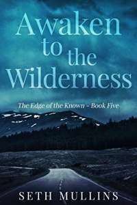 Awaken to the Wilderness (The Edge of the Known Book 5)