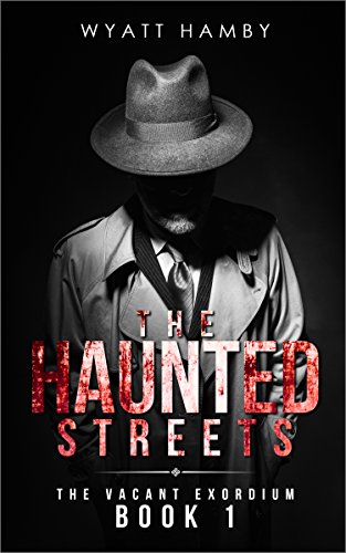 The Haunted Streets (The Vacant Exordium Book 1)